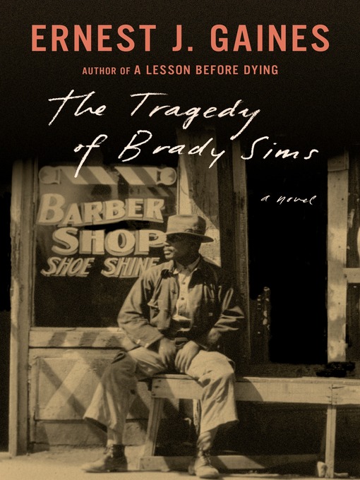 Title details for The Tragedy of Brady Sims by Ernest J. Gaines - Available